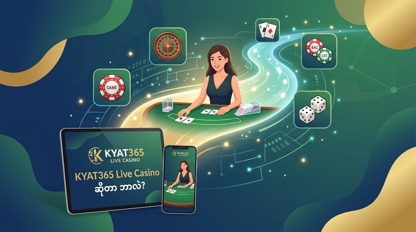 KYAT365 Live Casino ဆိုတာ ဘာလဲ?